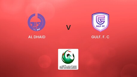 Al Dhaid - GULF. F. C | First Division League | Match completo