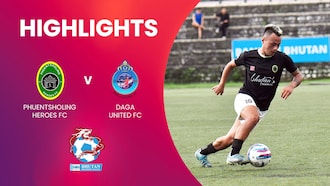 Phuentsholing Heroes FC - Daga United FC | Bhutan Premier League | Highlights