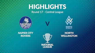 Napier City Rovers - North Wellington | Tour 17 | Central League | Men's National League Regional Phase | Résumé vidéo