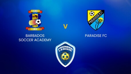 Barbados Soccer Academy v Paradise FC | BFA Premier League | Full Match Replay
