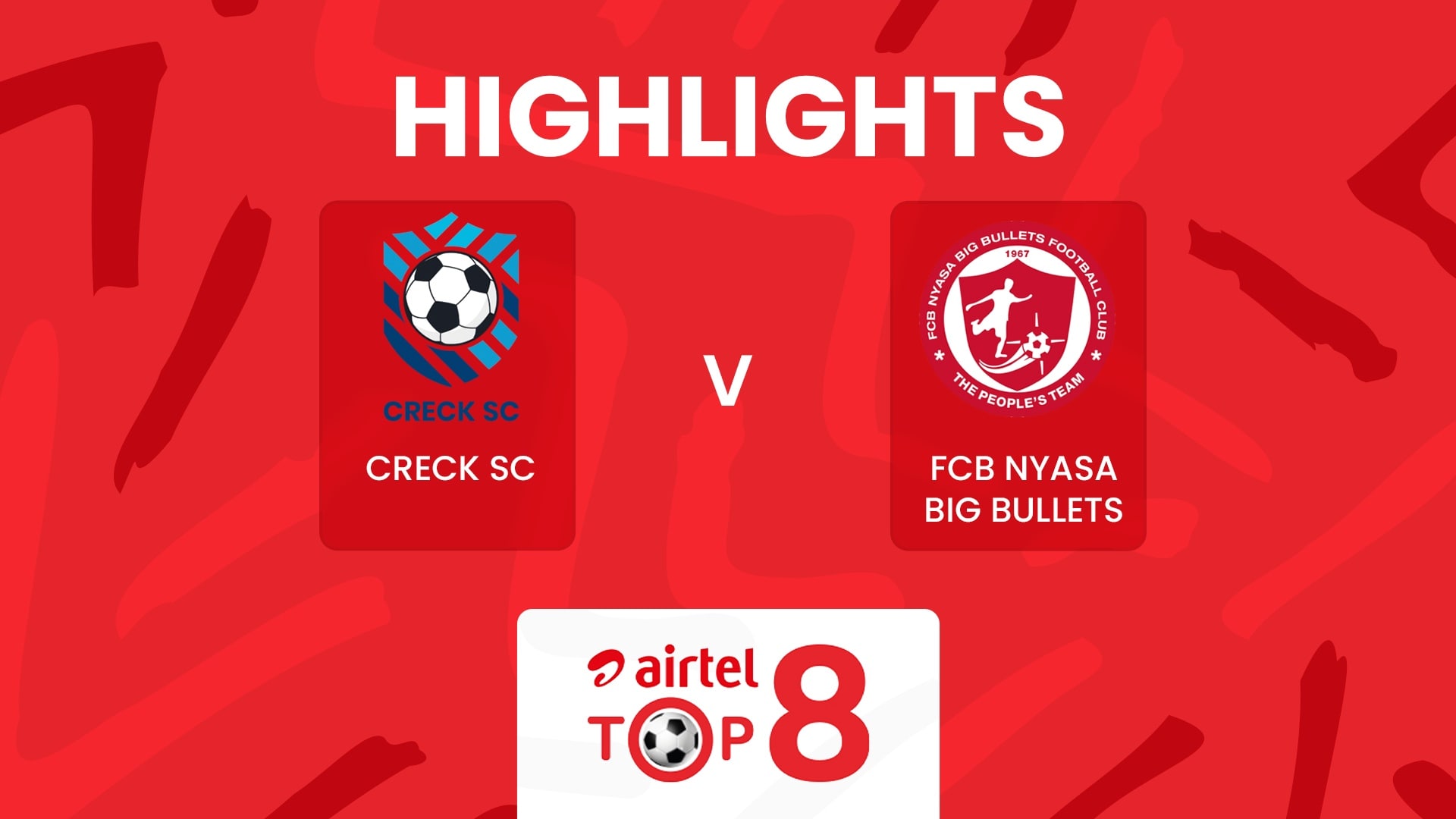 Creck Sporting FC - FCB Nyasa Big Bullets | Airtel Top 8 2025 | Highlights