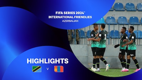 Tansania - Mongolei | FIFA Series 2024 Aserbaidschan™ | Highlights