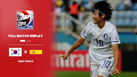 Korea Republic v Spain | Semi-finals | FIFA U-17 Women's World Cup Trinidad & Tobago 2010™ | Full Match Replay