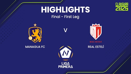 Managua FC - Real Estelí | Finale - Andata | Liga Primera 2024/25 | Highlights