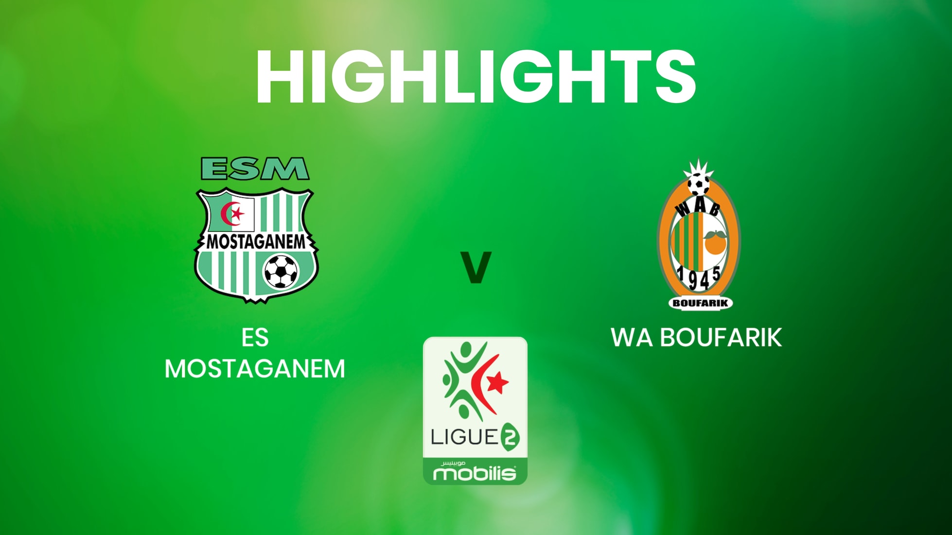 ES Mostaganem x WA Boufarik | Ligue 2 | Argélia | Melhores momentos