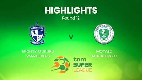 Mighty Mukuru Wanderers - Moyale Barracks | TNM Super League | Malawi | Highlights