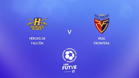 Héroes de Falcón - Real Frontera | Liga FUTVE 2 - 2025