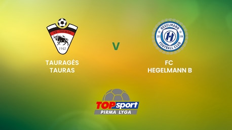 Tauragės Tauras v FC Hegelmann B | TOPsport Pirma lyga | Spiel in voller Länge