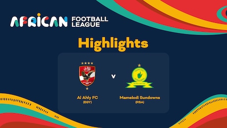Al Ahly FC - Mamelodi Sundowns | Semifinale | African Football League | Highlights