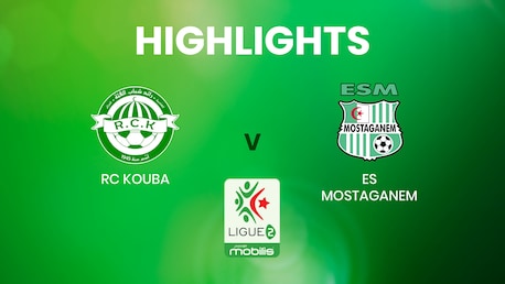 RC Kouba - ES Mostaganem | Ligue 2 | Algérie | Résumé vidéo