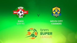 Baka City FC x Mzuzu City Hammers FC