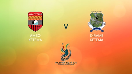Ambo Ketema v Dirame Ketema | Ethiopian Higher League 2024/2025 | Full Match Replay
