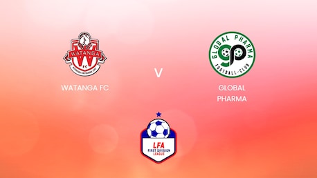 Watanga FC vs Global Pharma | LFA First Division League 2024/25 | Partido completo