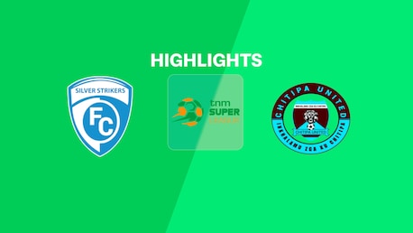 Silver Strikers FC v Chitipa United | TNM Super League 2025 | Highlights