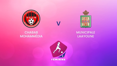 Chabab Mohammédia v Municipale Laayoune | D1 Women's Championship 2024-25 | Full Match Replay