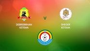 Debrebirhan Ketema V Sheger Ketema | Ethiopian Higher League | Full ...