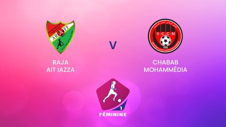 Raja Ait Iazza vs Chabab Mohammédia | Campeonato Femenino D1 2024-25 | Partido completo