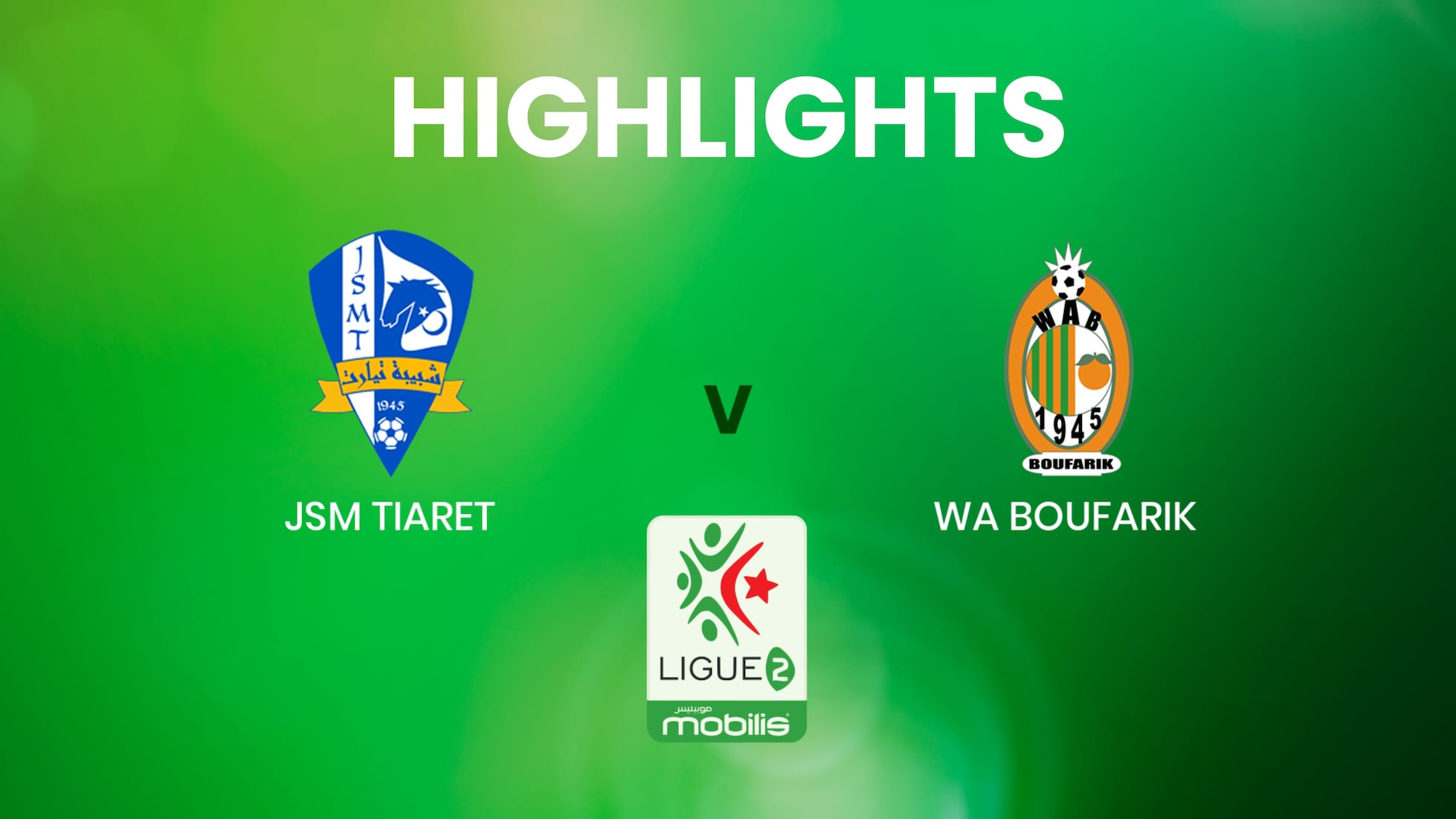 JSM Tiaret - WA Boufarik | Ligue 2 | Algeria | Highlights