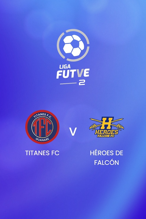 Titanes FC - Héroes de Falcón | Liga FUTVE 2 - 2025 | Match complet