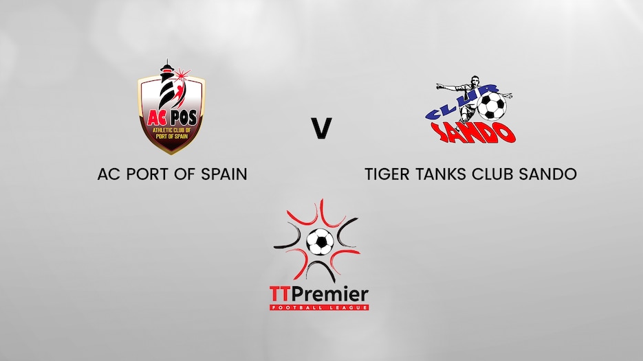 AC Port of Spain - Tiger Tanks Club Sando | TT Premier Football League | Match Completo