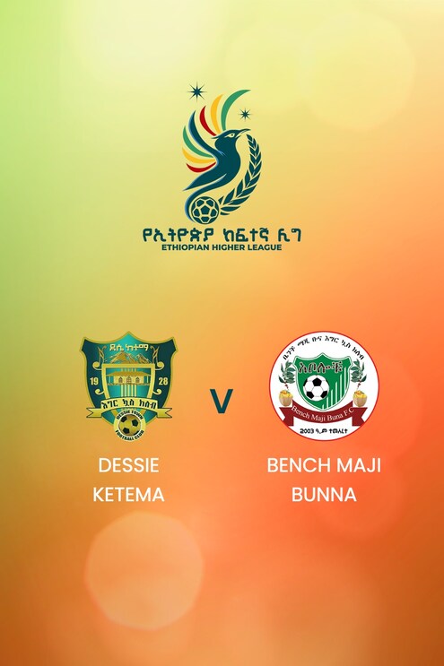 Bench Maji Bunna vs Dessie Ketema | Ethiopian Higher League 2024/2025 | Partido completo