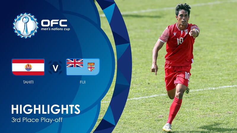 Tahiti v Fiji | Play-off for third place | OFC Men’s Nations Cup ...