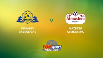 Plungės Babrungas - Mažeikių Atmosfera | TOPsport Pirma lyga | Match completo
