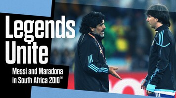 Legends Unite: Messi and Maradona in South Africa 2010™