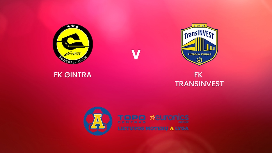 FK Gintra - FK TransINVEST | TOPO centras euronics moterų A lyga | Match completo
