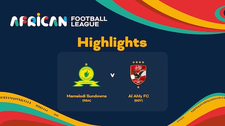 Mamelodi Sundowns - Al Ahly FC | Semifinale | African Football League | Highlights