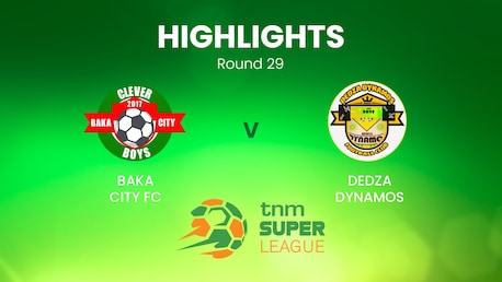Baka City - Dedza Dynamos | TNM Super League | Malawi | Highlights
