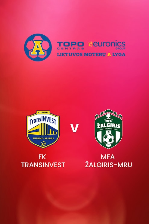 FK TransINVEST - MFA Žalgiris-MRU | TOPO centras euronics moterų A lyga | Match complet