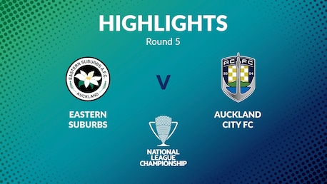 Eastern Suburbs vs Auckland City FC | Men's National League Championship 2024 | Highlights