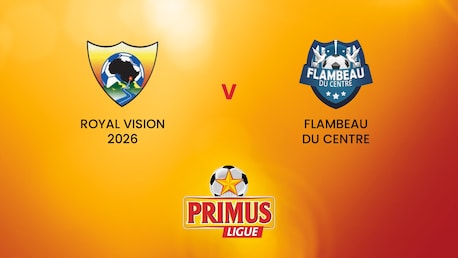 Royal Vision 2026 - Flambeau du Centre | Primus League 2024/25 | Match completo
