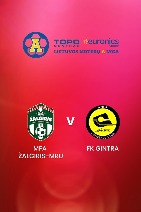 MFA Žalgiris-MRU - FK Gintra | TOPO centras euronics moterų A lyga | Match completo