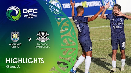 Auckland City FC vs Solomon Warriors FC | Grupo A | OFC Men's Champions League | Highlights