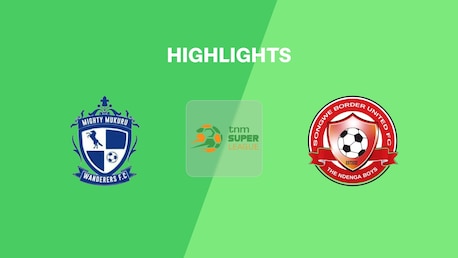 Mighty Wanderers v Songwe Border United | TNM Super League 2025 | Highlights