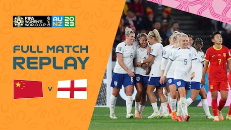 China PR v England | Group D | FIFA Women's World Cup Australia & New Zealand 2023™ | Full Match Replay