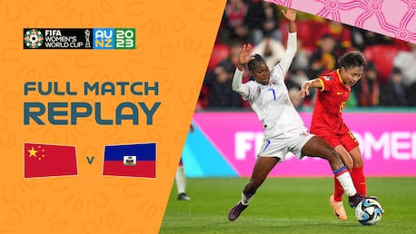 China PR v Haiti | Group D | FIFA Women's World Cup Australia & New Zealand 2023™ | Full Match Replay