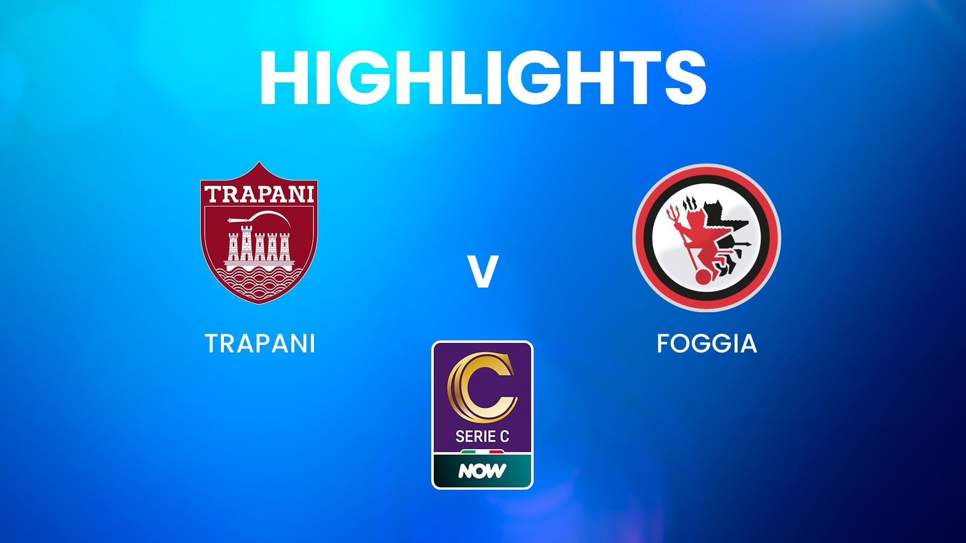 Trapani - Foggia | Serie C NOW | Highlights