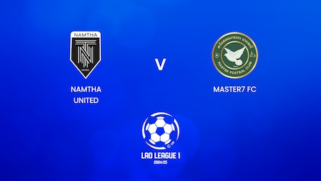 Namtha United - Master7 FC | Lao League 1 2024/25 | Match completo
