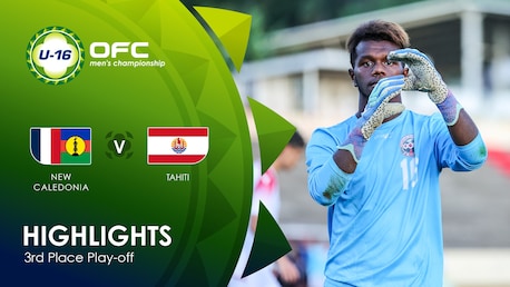 Nouvelle-Calédonie - Tahiti | Match pour la troisième place | OFC U-16 Men's Championship | Résumé vidéo