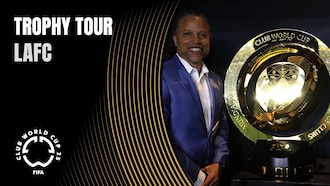 LAFC | The FIFA Club World Cup 2025™ Trophy Tour