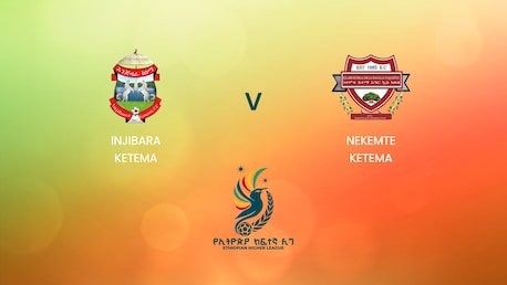 Injibara Ketema x Nekemte Ketema | Ethiopian Higher League 2024/2025 | Jogo completo