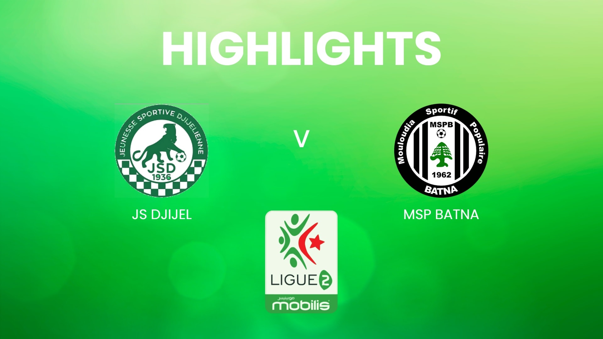 JS Djijel v MSP Batna | Ligue 2 2024/25 | Algeria | Highlights
