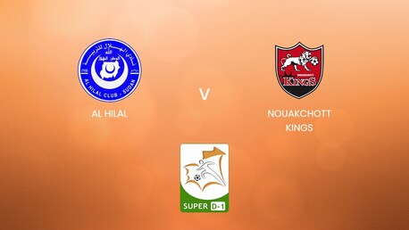 Al Hilal - Nouakchott Kings | Super D-1 2024/25 | Match completo