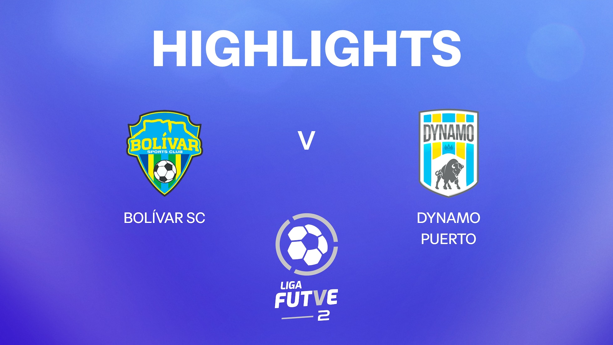 Bolívar SC v Dynamo Puerto | Liga FUTVE 2 - 2025 | Highlights