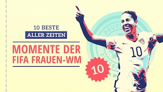 Die besten Momente der FIFA Frauen-WM-Geschichte | Top 10 aller Zeiten | Deutschland