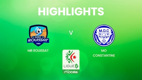MB Rouissat - MO Constantine | Ligue 2 2024/25 | Algerien | Highlights