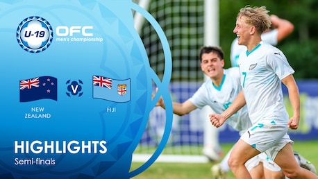 New Zealand v Fiji | Semi-finals | OFC U-19 Men's Championship | Highlights